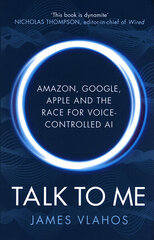 Talk to Me : Amazon, Google, Apple and the Race for Voice-Controlled AI цена и информация | Энциклопедии, справочники | 220.lv