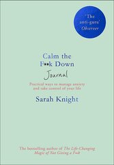 Calm the F**k Down Journal : Practical ways to stop worrying and take control of your life cena un informācija | Pašpalīdzības grāmatas | 220.lv
