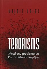 Terorisms Mūsdienu problēma un tās risināšanas iespējas cena un informācija | Sociālo zinātņu grāmatas | 220.lv