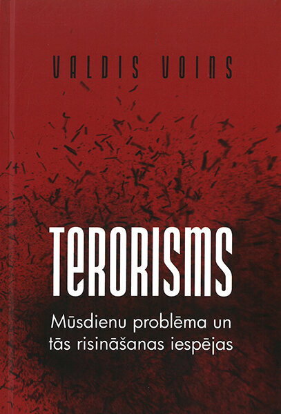 Terorisms Mūsdienu problēma un tās risināšanas iespējas cena un informācija | Sociālo zinātņu grāmatas | 220.lv