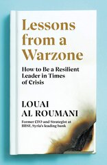 Lessons from a Warzone : How to be a Resilient Leader in Times of Crisis cena un informācija | Pašpalīdzības grāmatas | 220.lv