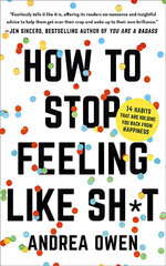 How to Stop Feeling Like Sh*t : 14 habits that are holding you back from happiness cena un informācija | Pašpalīdzības grāmatas | 220.lv