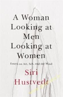 Woman Looking at Men Looking at Women : Essays on Art, Sex, and the Mind cena un informācija | Grāmatas par attiecībām | 220.lv