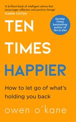 Ten Times Happier: How to Let Go of What's Holding You Back цена и информация | Самоучители | 220.lv