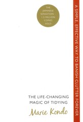 Life-changing Magic of Tidying : A Simple, Effective Way to Banish Clutter Forever cena un informācija | Pašpalīdzības grāmatas | 220.lv