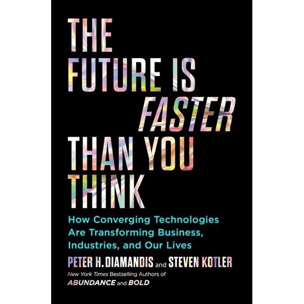 The Future Is Faster Than You Think: How Converging Technologies Are Transforming Business цена и информация | Sociālo zinātņu grāmatas | 220.lv