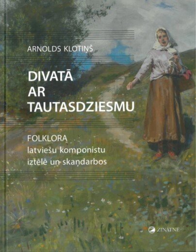 Divatā ar tautasdziesmu Folklora latviešu komponistu iztēlē un skaņdarbos cena un informācija | Sociālo zinātņu grāmatas | 220.lv