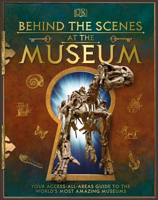 Behind the Scenes at the Museum: Your Access-All-Areas Guide to the World's Most Amazing Museums cena un informācija | Enciklopēdijas, uzziņu literatūra | 220.lv