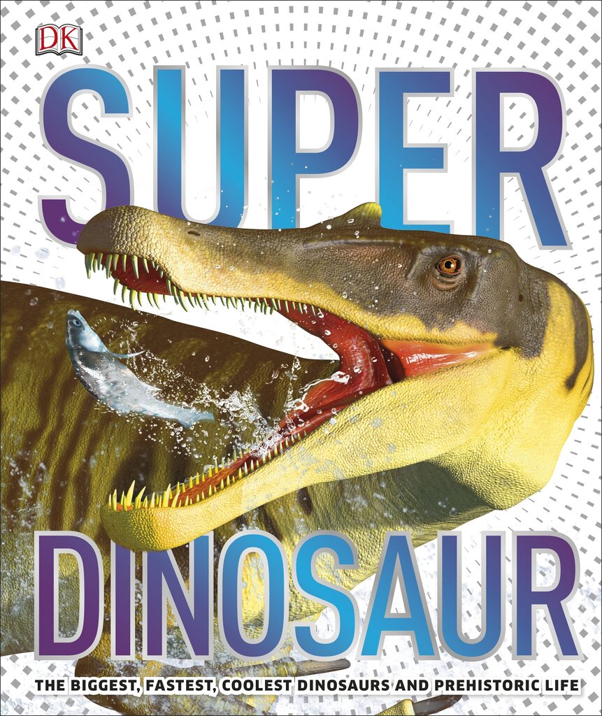 SuperDinosaur: The Biggest, Fastest, Coolest Prehistoric Creatures cena un informācija | Enciklopēdijas, uzziņu literatūra | 220.lv