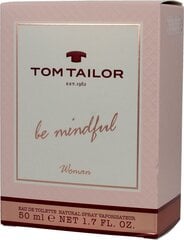 Tualetes ūdens sievietēm Tom Tailor Be Mindful Woman EDT 50ml cena un informācija | Sieviešu smaržas | 220.lv