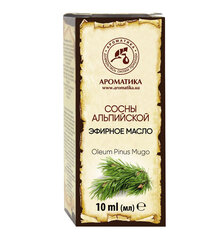 Натуральное эфирное масло сосны альпийской Aromatika, 10 мл цена и информация | Эфирные, косметические масла, гидролаты | 220.lv