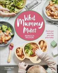 What Mummy Makes: Cook just once for you and your baby цена и информация | Энциклопедии, справочники | 220.lv