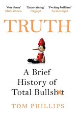 Truth: A Brief History of Total Bullsh*t cena un informācija | Enciklopēdijas, uzziņu literatūra | 220.lv