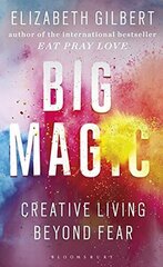 Big Magic: How to Live a Creative Life, and Let Go of Your Fear cena un informācija | Enciklopēdijas, uzziņu literatūra | 220.lv