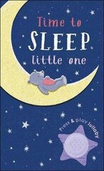 Time to Sleep, Little One: A soothing rhyme for bedtime цена и информация | Книги для самых маленьких | 220.lv