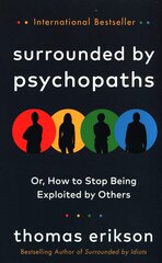 Surrounded by Psychopaths: or, How to Stop Being Exploited by Others цена и информация | Энциклопедии, справочники | 220.lv