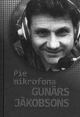 Pie mikrofona Gunārs Jākobsons cena un informācija | Biogrāfijas, autobiogrāfijas, memuāri | 220.lv