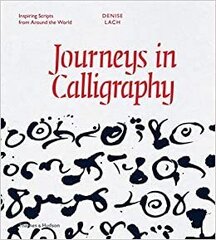 Journeys in Calligraphy: Inspiring Scripts from Around the World cena un informācija | Enciklopēdijas, uzziņu literatūra | 220.lv