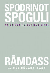 Spodrinot spoguli Kā dzīvot no garīgās sirds cena un informācija | Garīgā literatūra | 220.lv