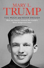 Too Much and Never Enough: How My Family Created the World's Most Dangerous Man cena un informācija | Biogrāfijas, autobiogrāfijas, memuāri | 220.lv