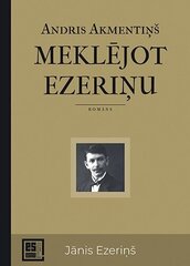 Meklējot Ezeriņu. Jānis Ezeriņš (Es esmu...) cena un informācija | Romāni | 220.lv