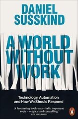A World Without Work: Technology, Automation and How We Should Respond cena un informācija | Ekonomikas grāmatas | 220.lv
