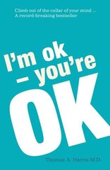 I'm Ok, You're Ok: A practical guide to Transactional Analysis cena un informācija | Enciklopēdijas, uzziņu literatūra | 220.lv