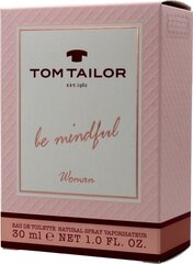 Tualetes ūdens Tom Tailor Be Mindful Woman EDT sievietēm 30 ml цена и информация | Женские духи | 220.lv