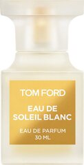 Туалетная вода Tom Ford Eau de Soleil Blanc EDT для женщин/мужчин 30 мл цена и информация | Женские духи Lovely Me, 50 мл | 220.lv